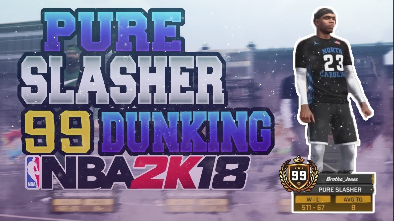 99 OVERALL CONTACT DUNKS!! PURE SLASHERS ARE UNSTOPPABLE!!! NBA 2K18