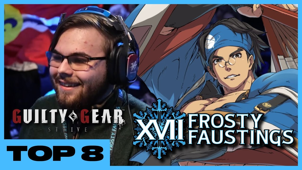 STRIVE TOP 8 Frosty Faustings XVII 2025 (Anji, Johnny, Chipp, Nagoriyuki, Goldlewis) Guilty Gear