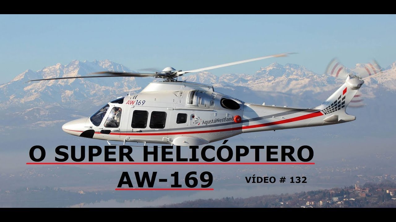 SUPER HELICÓPTERO   AW 169 - VÍDEO # 132