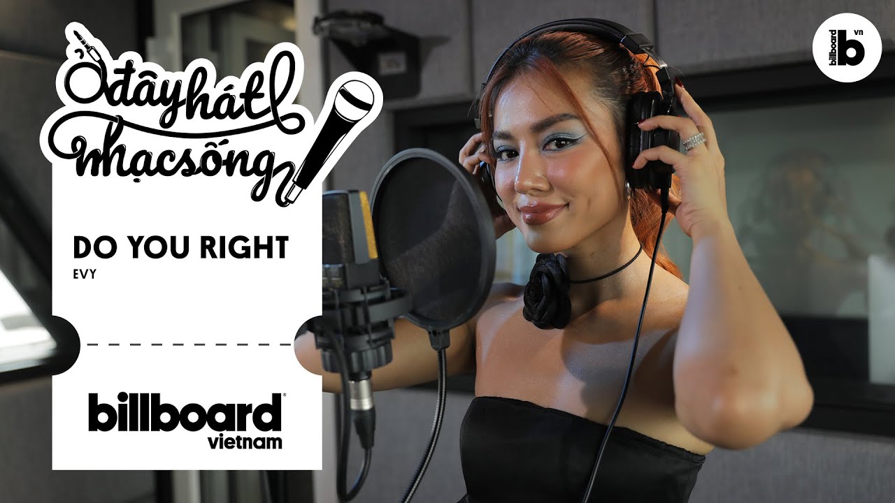 Ở Đ&acirc;y H&aacute;t Nhạc Sống: Do You Right - EVY | Billboard Việt Nam