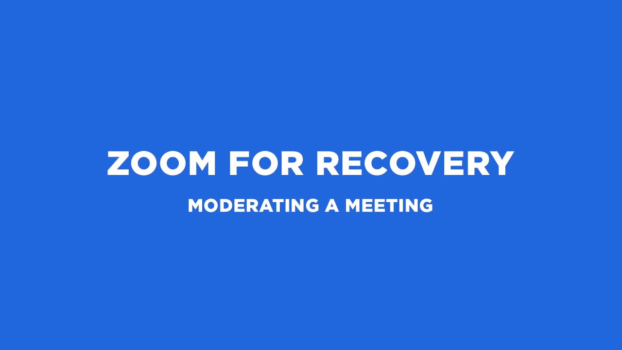Part 2) Zoom For Recovery - Moderation