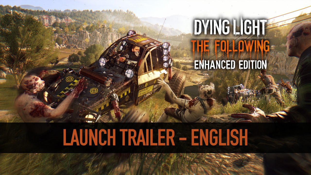 Dying Light:The Following Enhanced Edition - Launch Trailer