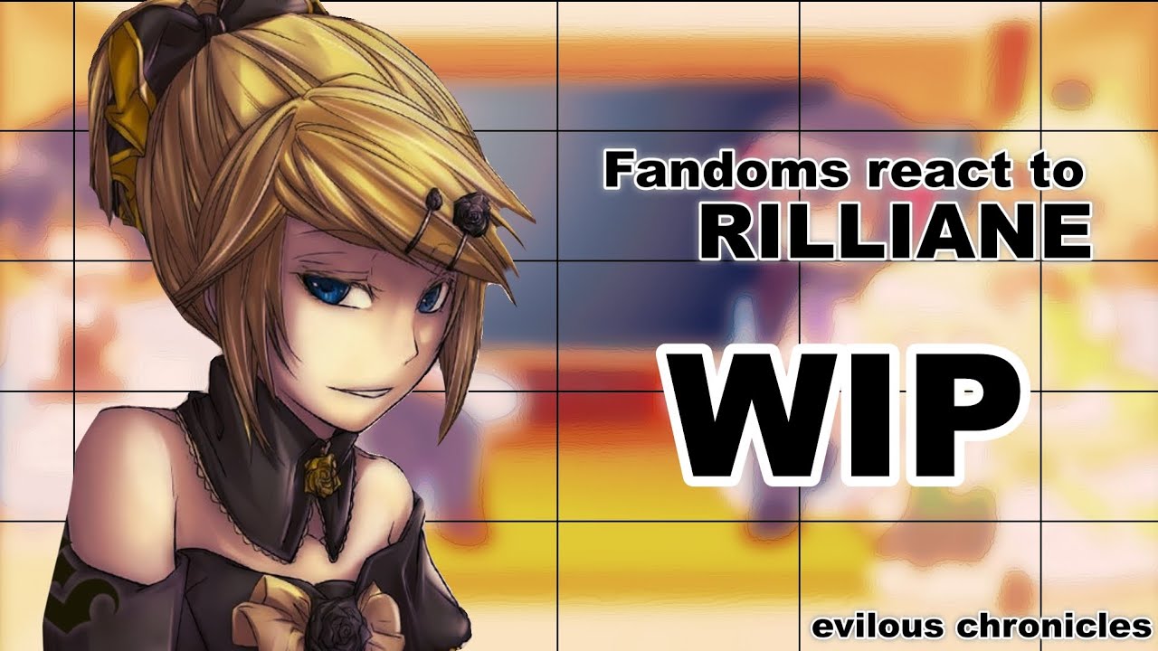 Fandoms react to Riliane [evillous chronicles] ☆WIP!!