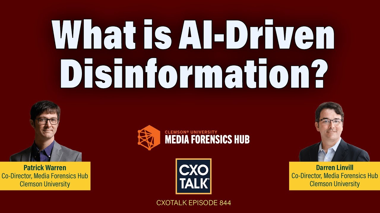 What is AI-Driven Disinformation? | CXOTalk #844