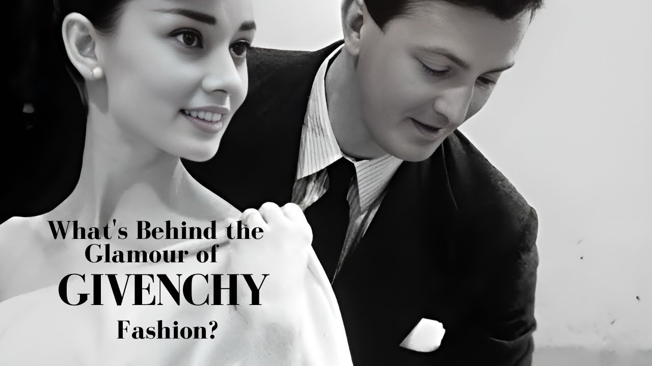 What's Behind the Glamour of GIVENCHY Fashion?