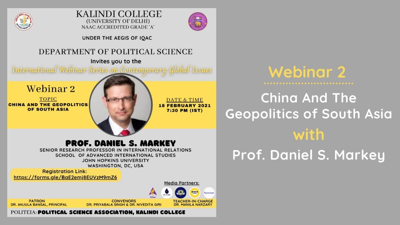 International Webinar Series- WEBINAR 2- China & Geopolitics of South Asia by Prof. Daniel S. Markey