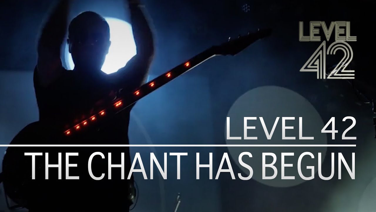 Level 42  - The Chant Has Begun (Eternity Tour 2018)