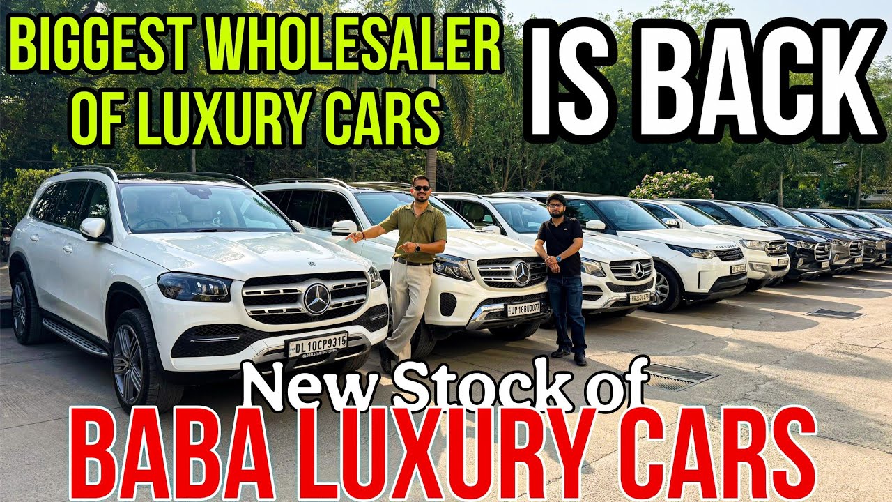BIGGEST WHOLESALER OF LUXURY CARS IN DELHI, New Stock of BABA LUXURY CARS, Second Hand Luxury Cars