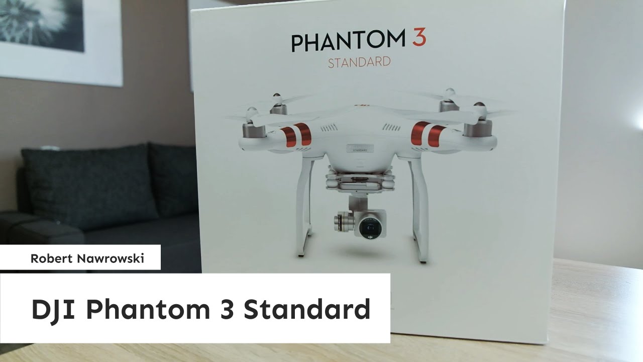 DJI Phantom 3 Standard Rozpakowanie | Robert Nawrowski