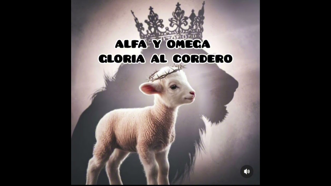 ALFA Y OMEGA  (GLORIA AL CORDERO) Alabanza )♡