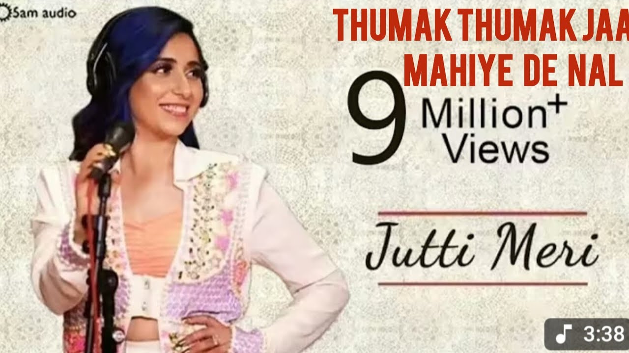 Thumak Thumak janiye mahiye de naal song | Jutti Meri NEHA BHASIN | Mahiyea de nal hindi song