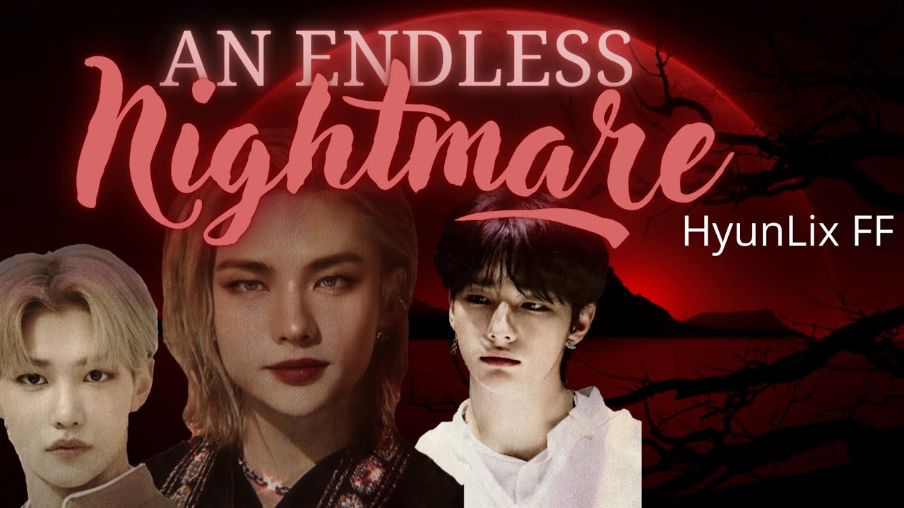 An Endless Nightmare [Epi. 16] - Affection and Jealousy • HyunLix FF