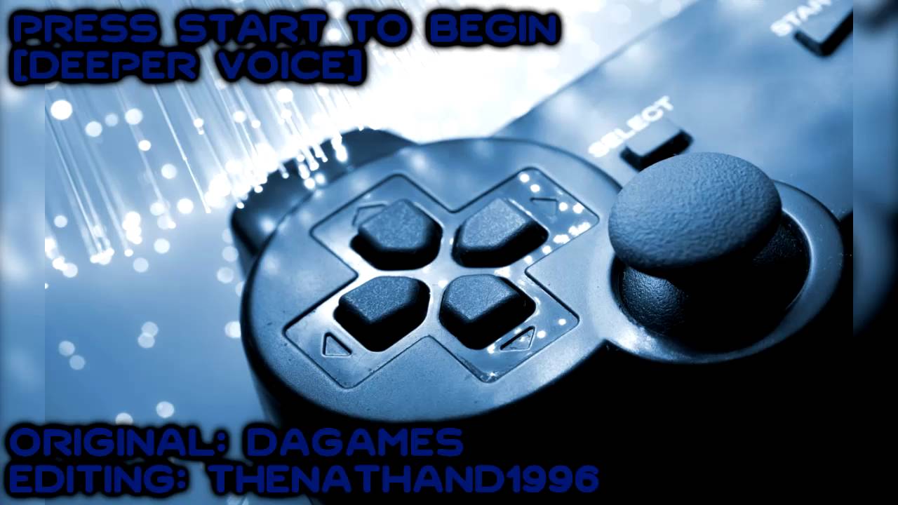 Press Start To Begin [Deeper Voice]