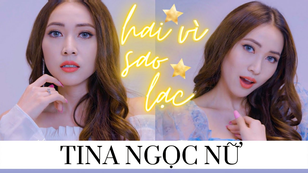 Hai Vì Sao Lạc version mới - Tina Ngọc Nữ