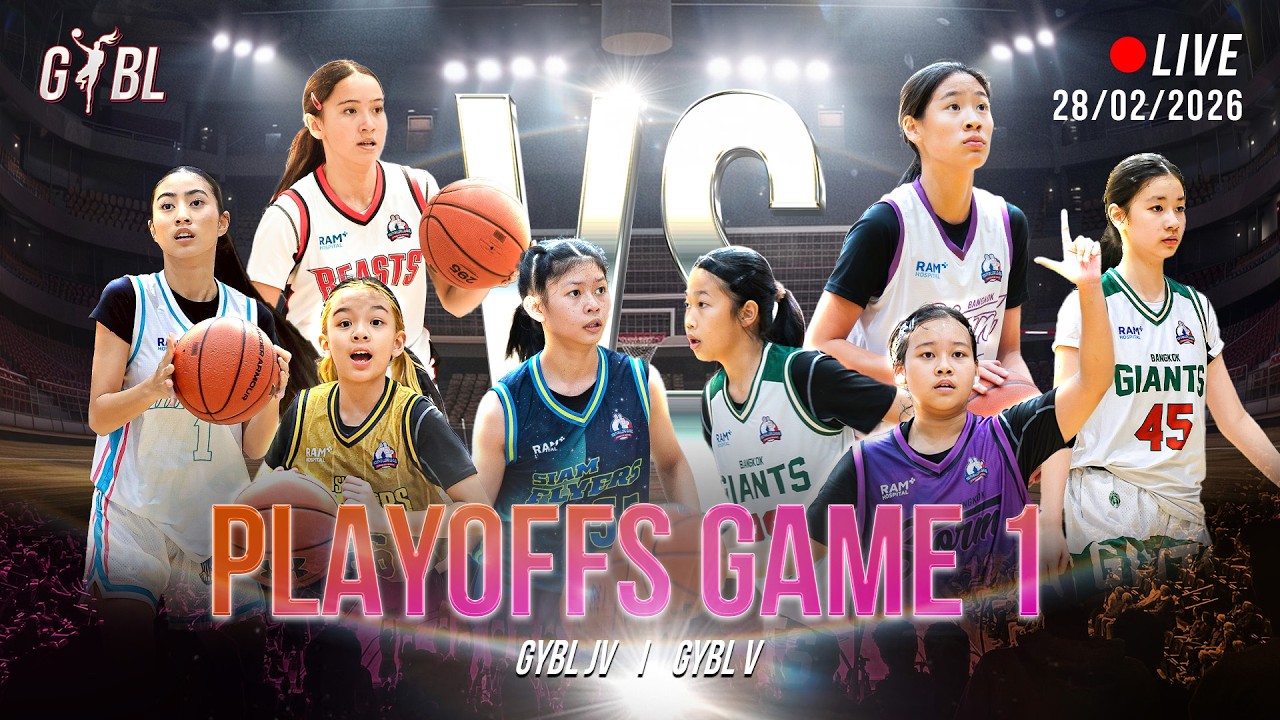 GYBL Thailand Season 1  PlayOffs GAME 1 | GYBL JV  (U11 - U13) / GYBL V (U14 - U16)