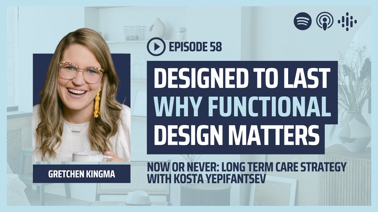Designed to Last: Why Functional Home Design Matters with Gretchen Kingma