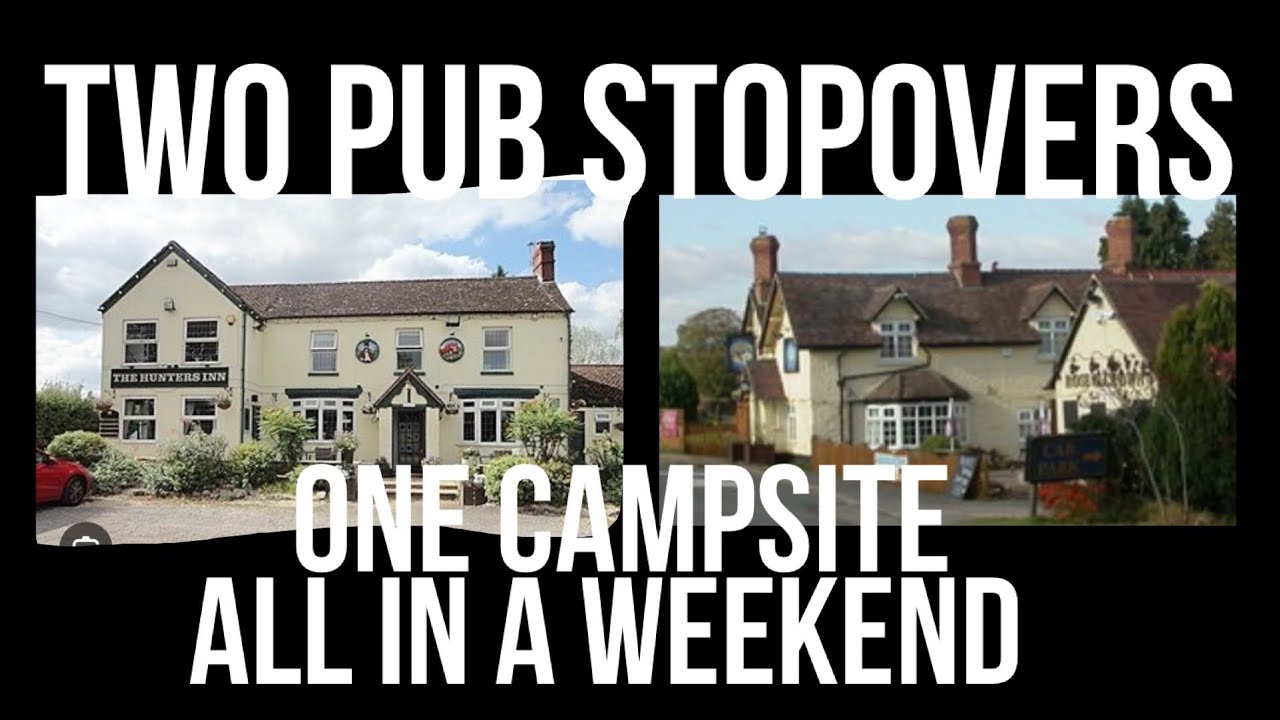 TWO Pub Stopovers ONE Campsite ALL IN A WEEKEND- NO COOKING THIS  WEEKEND….. HAPPY 😃