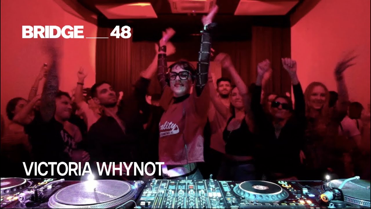 VICTORIA WHYNOT DJ set | Bridge_48 [2024]