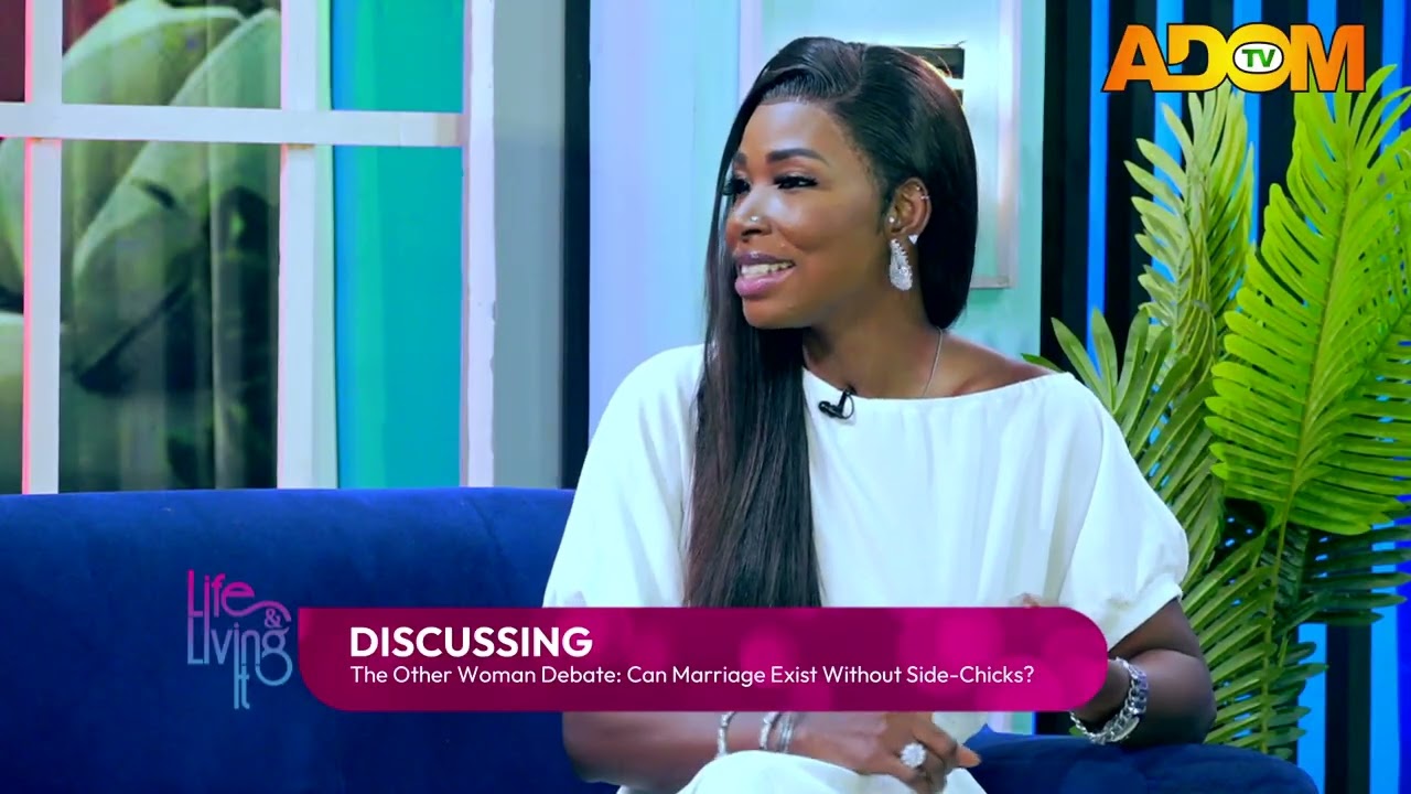Can Marriage Exist Without Side Chicks? - LIFE & LIVING IT on Adom TV (21-02-26)
