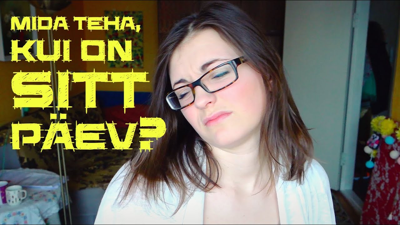 Mida teha, kui on sitt p&auml;ev?