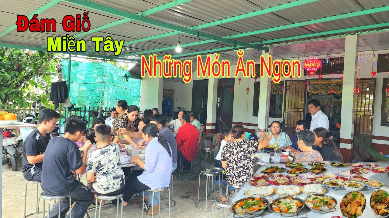 Phần2 /Đám Giỗ Miền Tây Đông Vui Và Những Món Ăn Rất Ngon Mẹ Nấu.NHMT