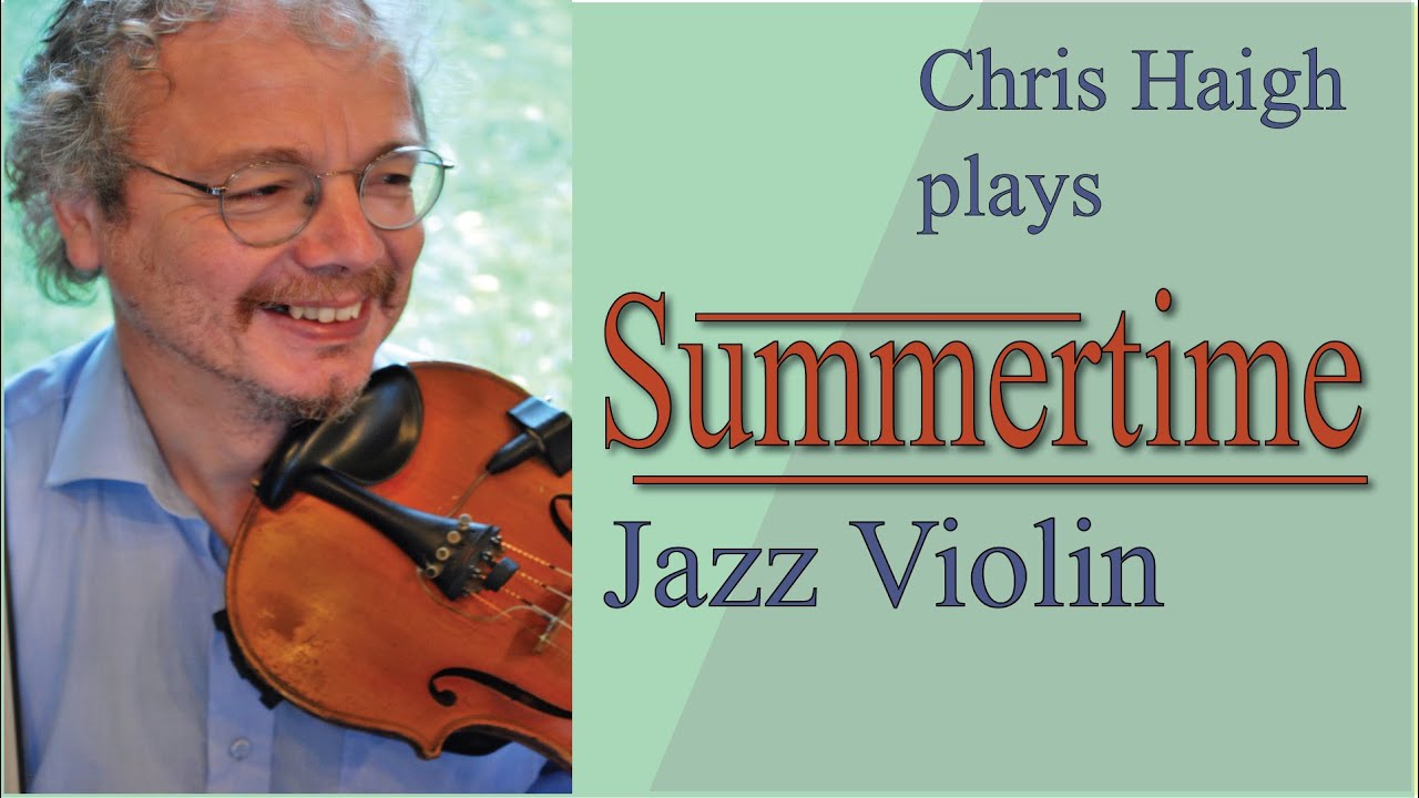 Summertime- jazz violin cover by Chris Haigh. Played as a fast jazz waltz.