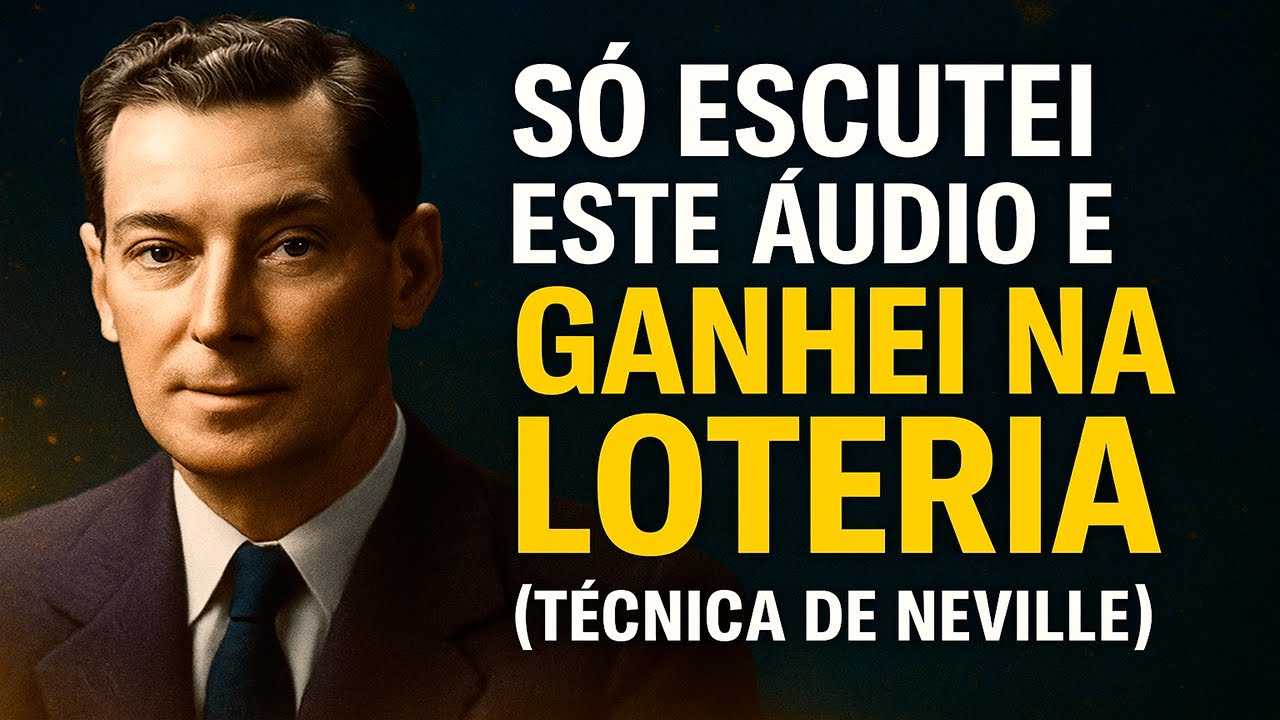 SÓ OUVI ESTE ÁUDIO E GANHEI NA LOTERIA (TÉCNICA DE NEVILLE GODDARD)