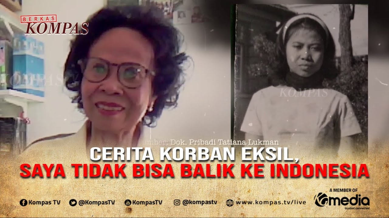 Miris! Tatiana Lukman Eksil Korban 1965: Takut ke Indonesia karena Akan Ditangkap | BERKAS KOMPAS
