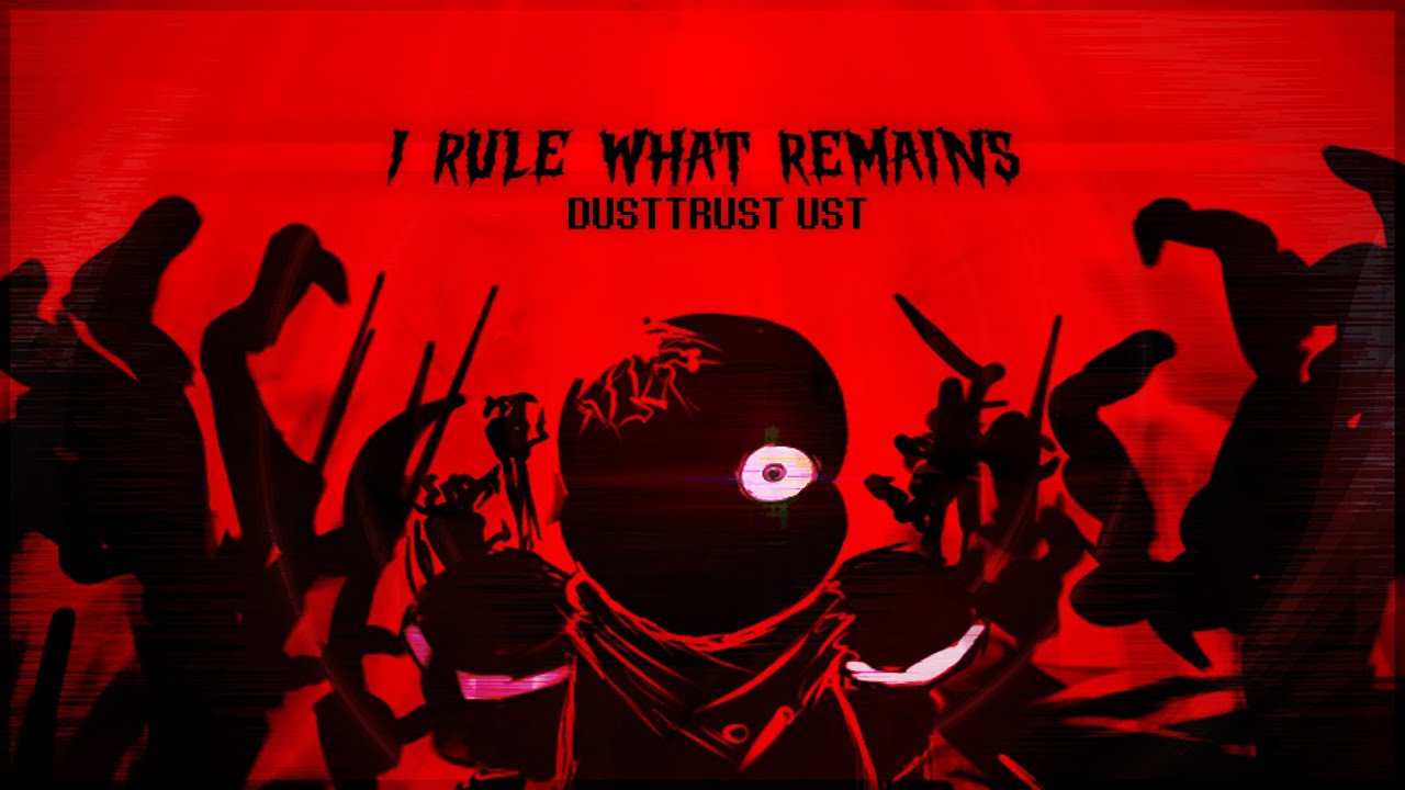 DUSTTRUST UST - I RULE WHAT REMAINS