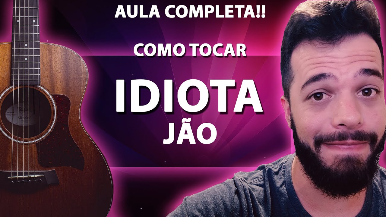 Jão - Idiota (Aula de Violão Completa) || Lucas Lopes Guitar