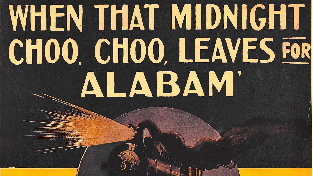 When That Midnight Choo-Choo Leaves For Alabam’ - 1912.