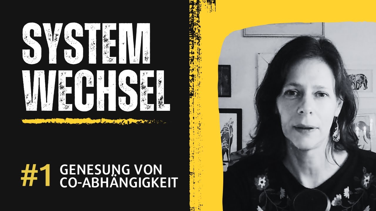 Systemwechsel Folge 1 - Heilung von Co-Abhängigkeit - Ein Anfang #coabhängigkeit