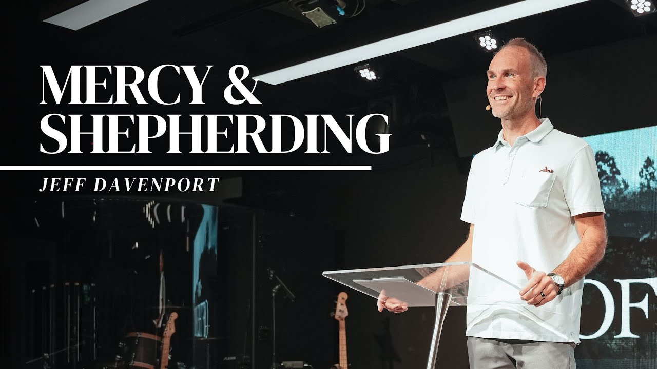 The Gifts of the Spirit: Mercy and Shepherding // Jeff Davenport