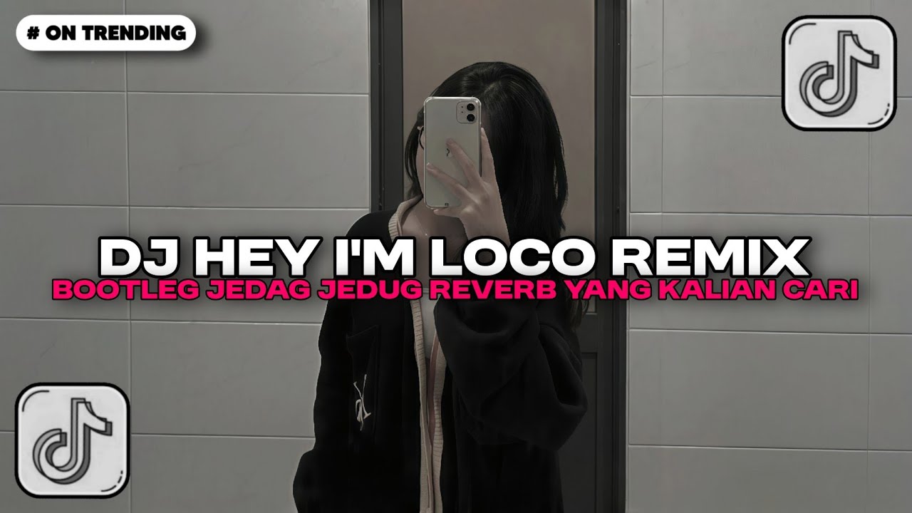 DJ HEY I'M LOCO BOOTLEG JEDAG JEDUG REVERB SOUND 𝟏𝐍𝐄 Senukkk JR VIRAL TIKTOK YANG KALIAN CARI!!