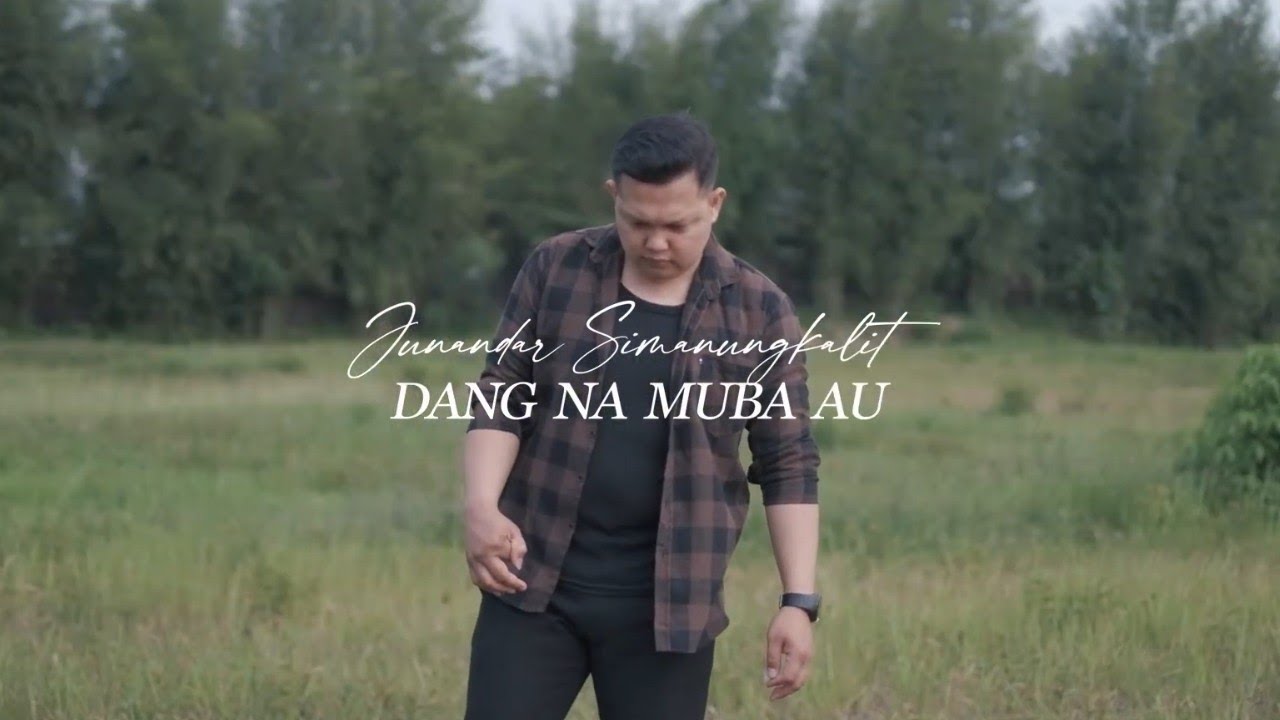 Junandar Simanungkalit - Dang Na Muba Au (Official Music Video)