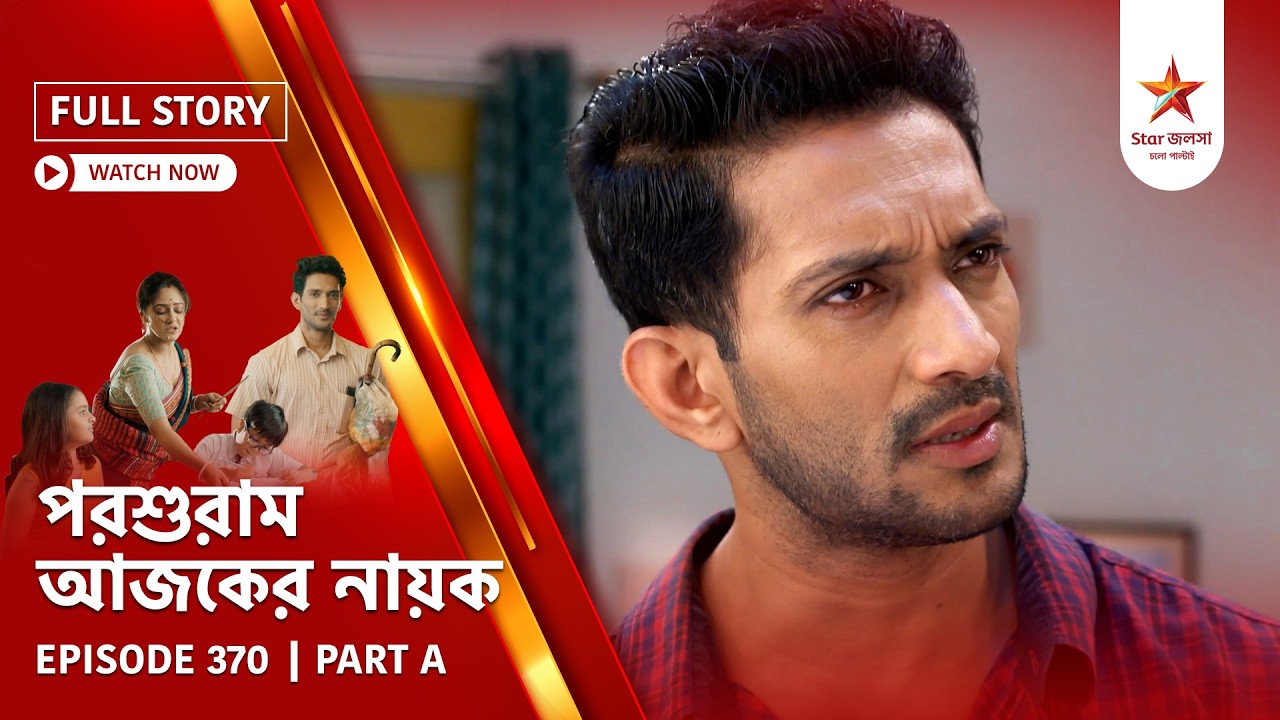 Full Story | Parashuram Ajker Nayok | Episode 370 | Part A