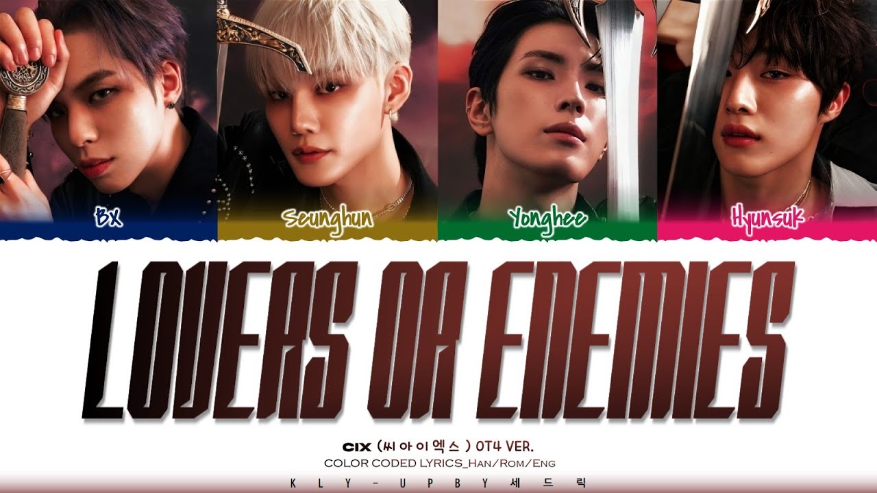 CIX (씨아이엑스) – 'Lovers or Enemies' OT4 Ver. Lyrics (Color Coded Lyrics)_[Han/Rom/Eng]