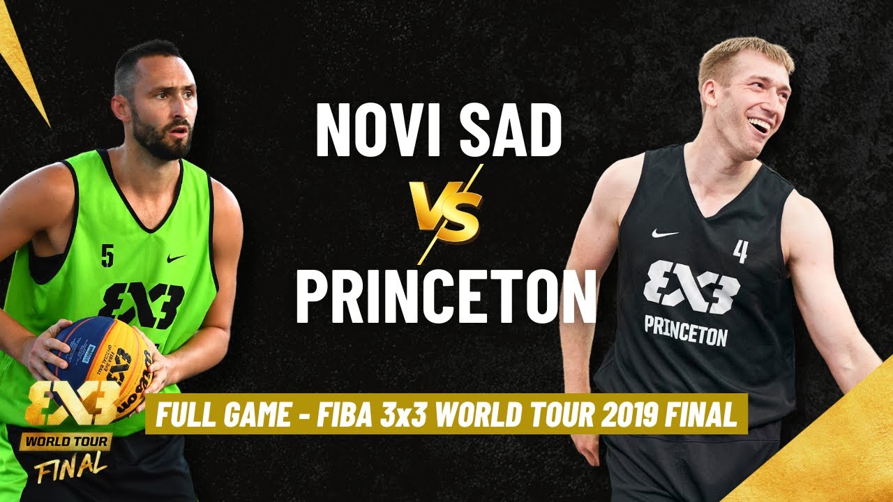 NOVI SAD 🇷🇸🆚🇺🇸 PRINCETON - FIBA 3x3 World Tour Final 2019 - Full TITLE GAME