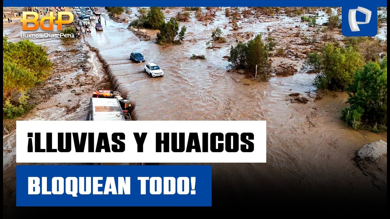 Alerta en Perú: lluvias dejan vías bloqueadas y tránsito restringido