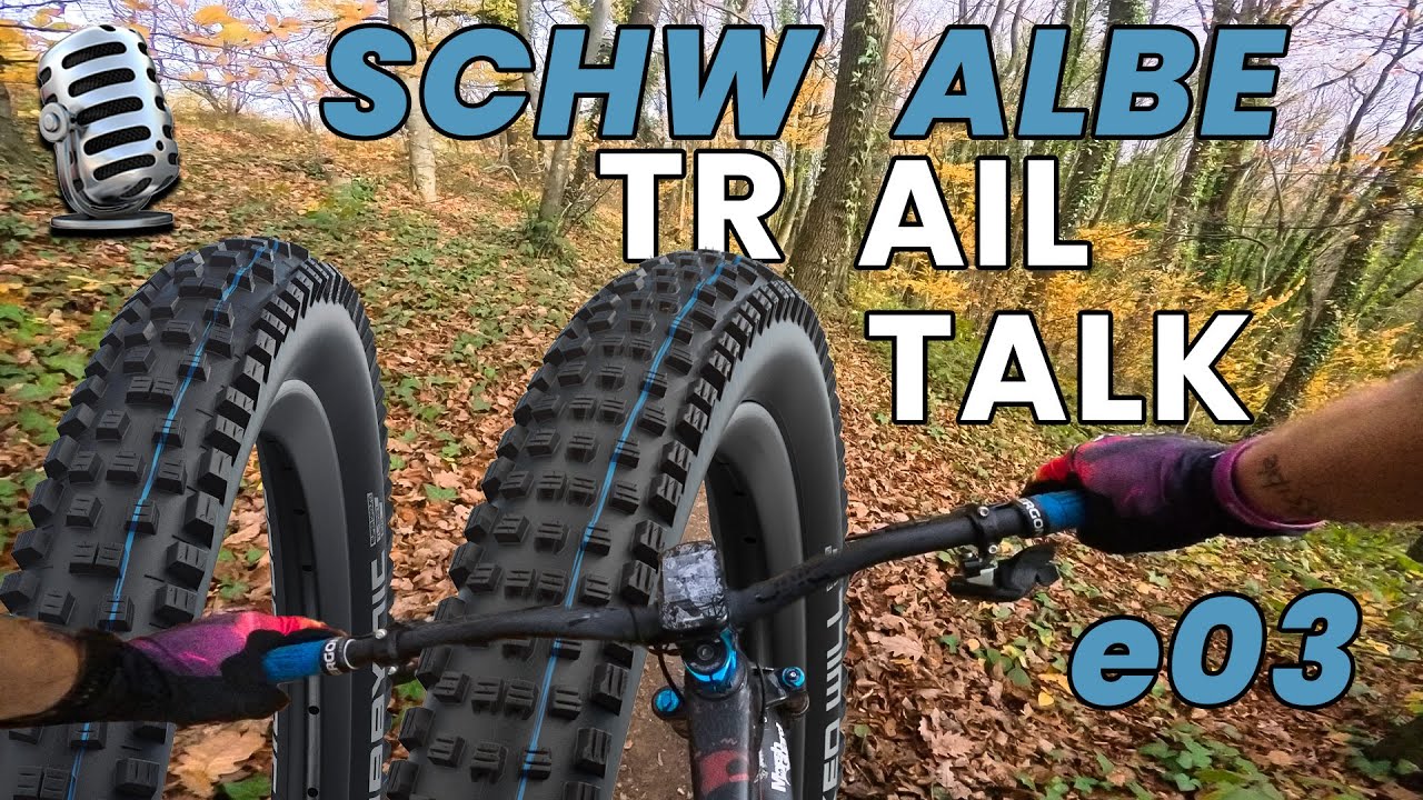 Tyre Trail talk e03 - SCHWALBE Nobby Nic & Wicked Will