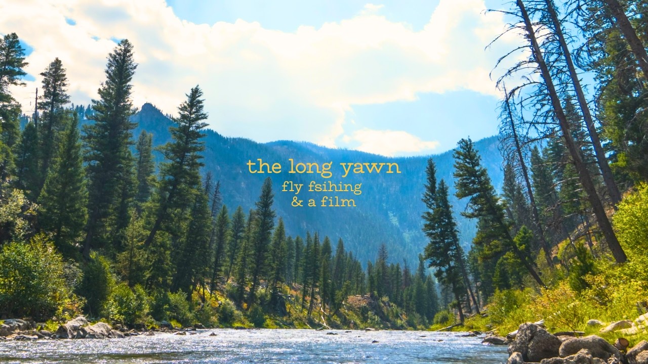 THE LONG YAWN | a summer of backpacking and fly fishing Idaho