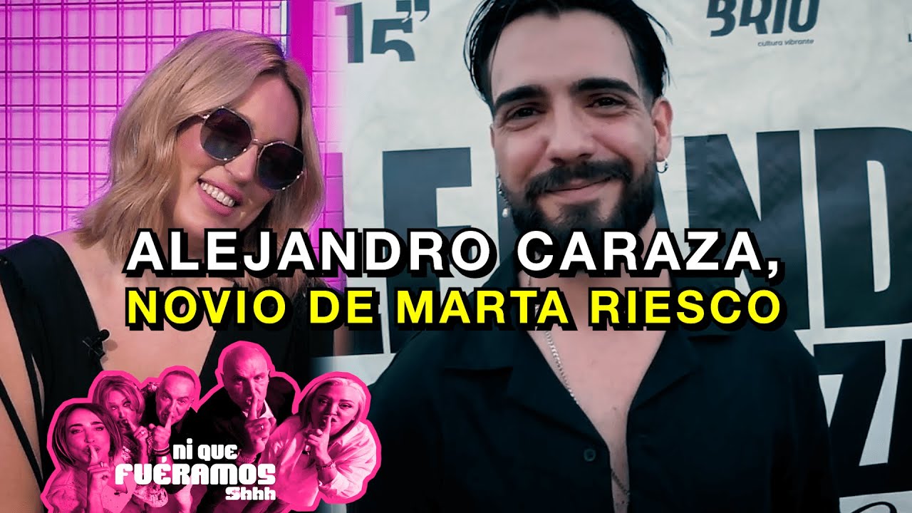 ALEJANDRO CARAZA, NOVIO DE MARTA RIESCO EN Ni Que Fuéramos Shhh | 40