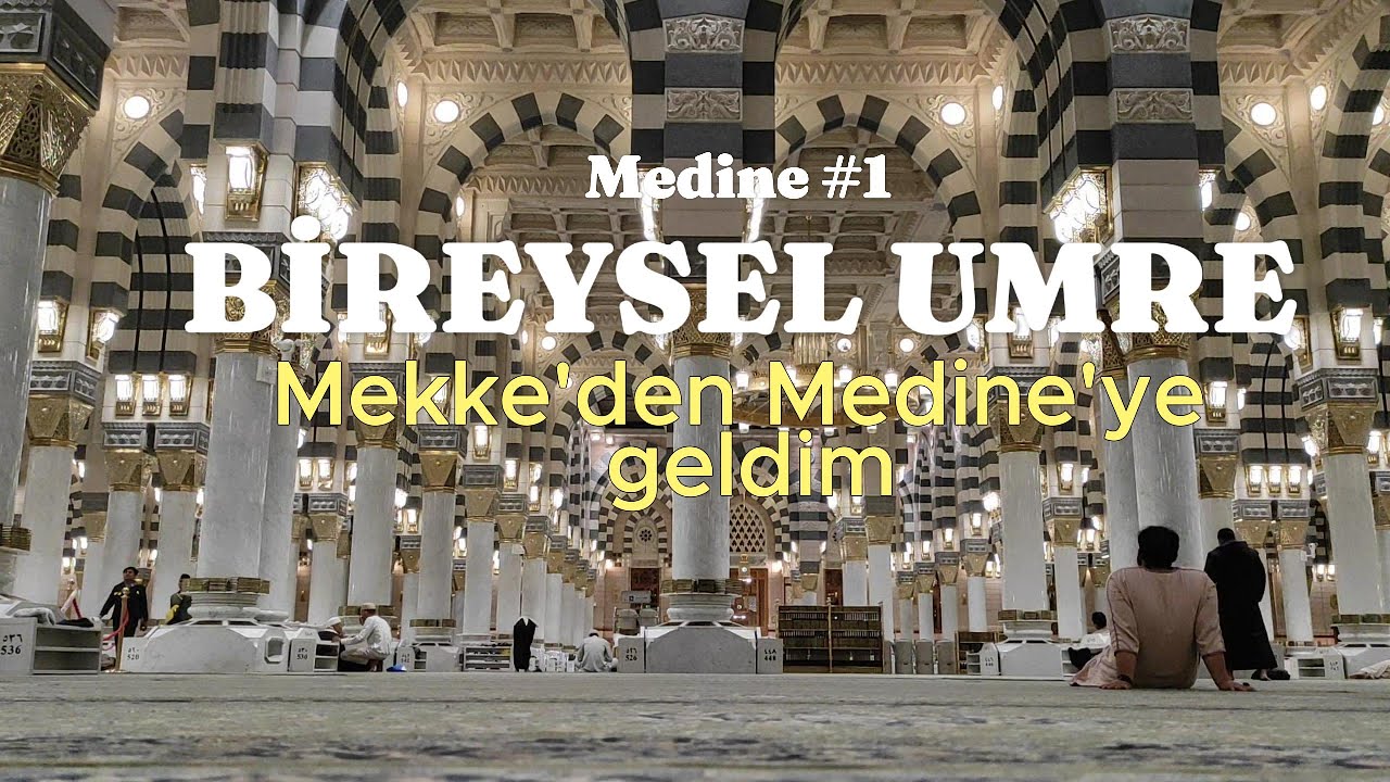 Mekke'den Medine'ye geçtim! (BİREYSEL UMRE) (Hz. Muhammed'in kabri / Mescid-i Nebevi)
