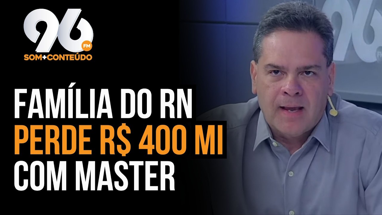FAMÍLIA DO RN PERDE R$ 400 MILHÕES EM ESQUEMA DO BANCO MASTER