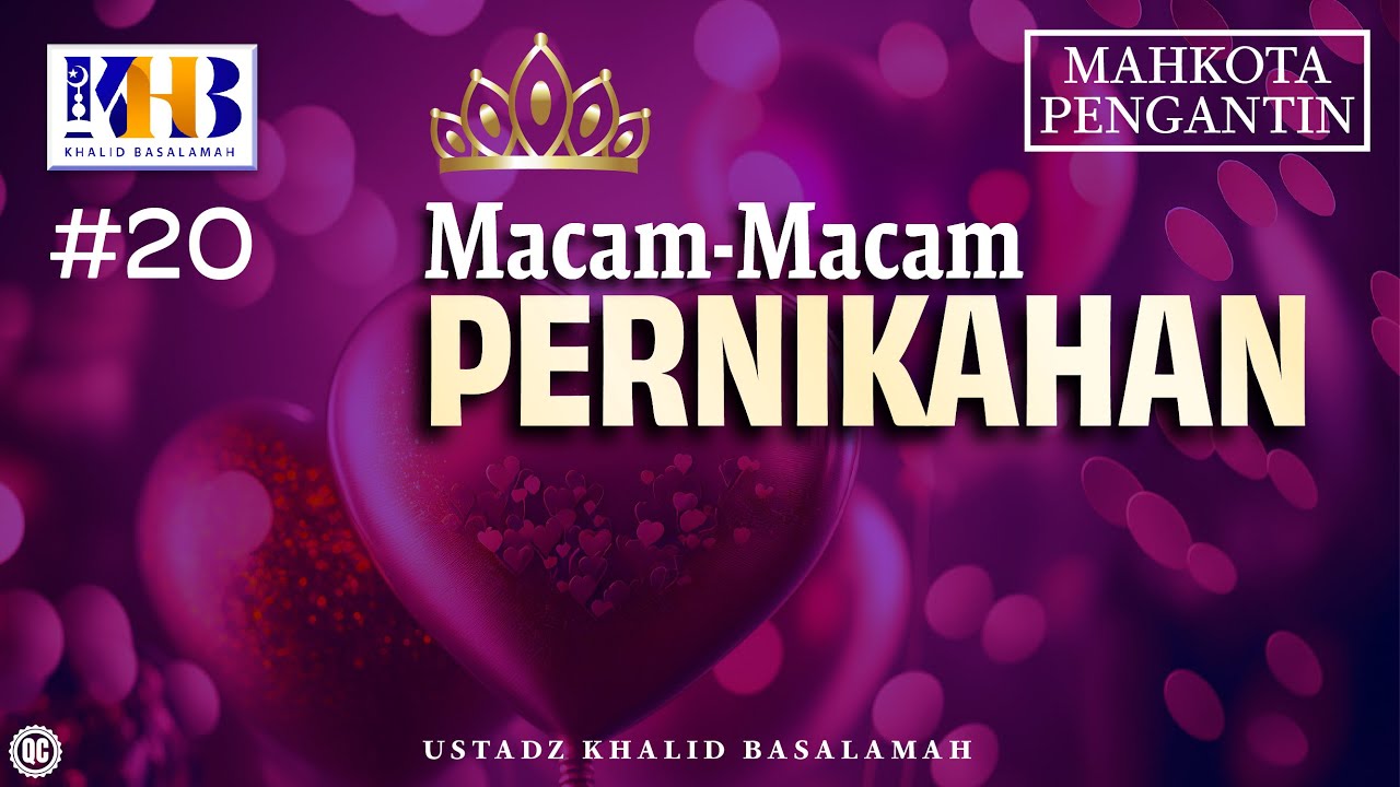 Mahkota Pengantin #20 : Macam-Macam Pernikahan - Khalid Basalamah