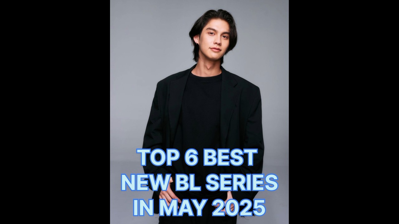 TOP 6 BEST NEW BL SERIES IN MAY 2025 😍🔥#shorts#newblseries#blseriestowatch#blseries#bestblseries😍🔥