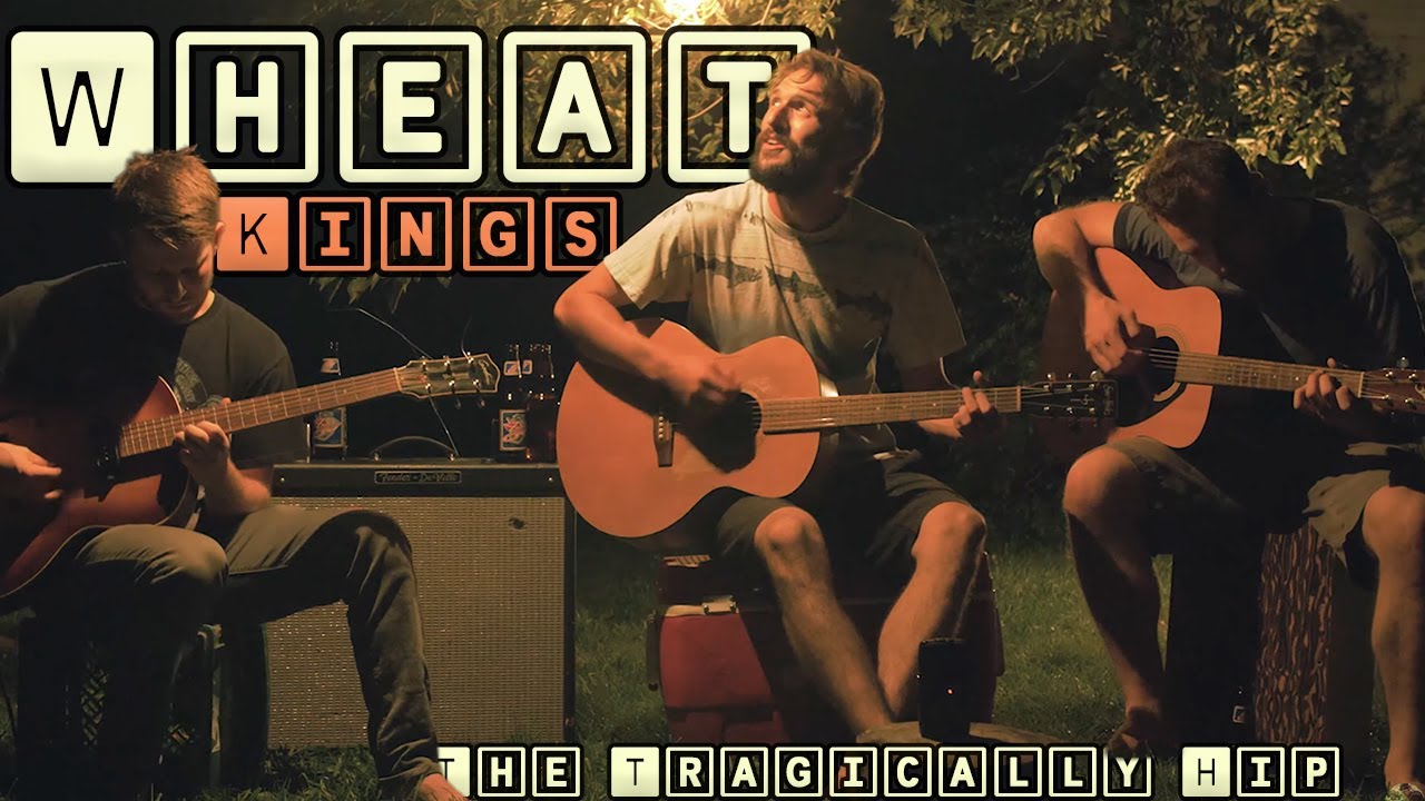 Wheat Kings - The Tragically Hip (Cover)