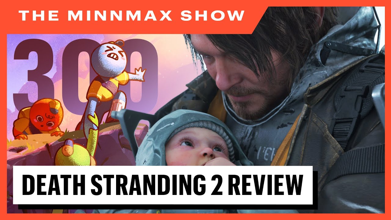 Death Stranding 2 Review, Peak, 300th Episode! - The MinnMax Show