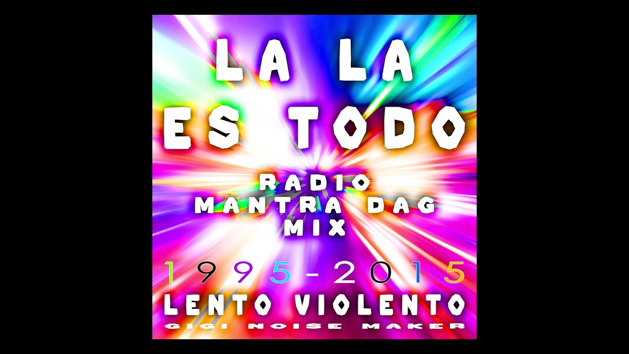 LENTO VIOLENTO - LALA ES TODO (RADIO MANTRA DAG MIX)