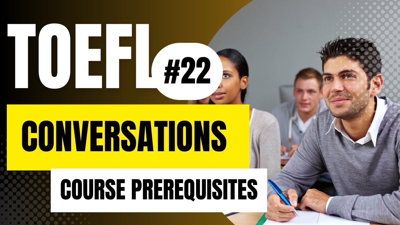 TOEFL Listening Practice  | Conversation #22 | Course Prerequisites